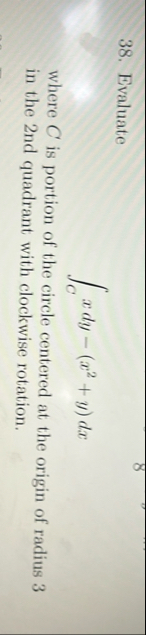 Evaluate C x d y - ( x 2 y ) d x where C is
