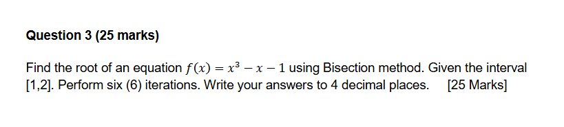 Question 3 ( 2 5 marks ) Find the root o f a n