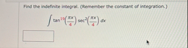 Find the indefinite integral. ( Remember the
