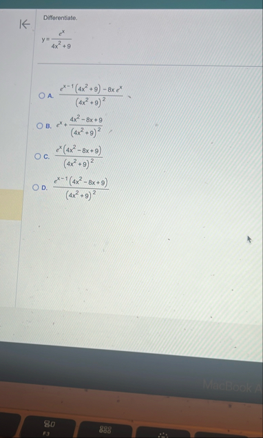 Differentiate. y = e x 4 x 2 9 A . e x - 1 ( 4 x