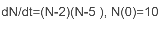 d N d t = ( N - 2 ) ( N - 5 ) , N ( 0 ) = 1 0