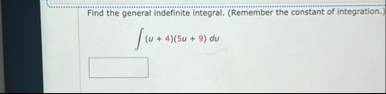 Find the general indefinite integral. ( Remember