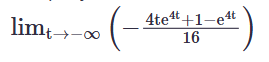 lim t - ( - 4 t e 4 t + 1 - e 4 t 1 6 )