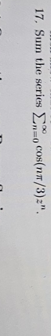 Sum the series n = 0 c o s ( n 3 ) z n .