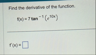 Find the derivative of the function. f ( x ) = 7