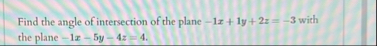Find the angle of intersection of the plane - 1 x