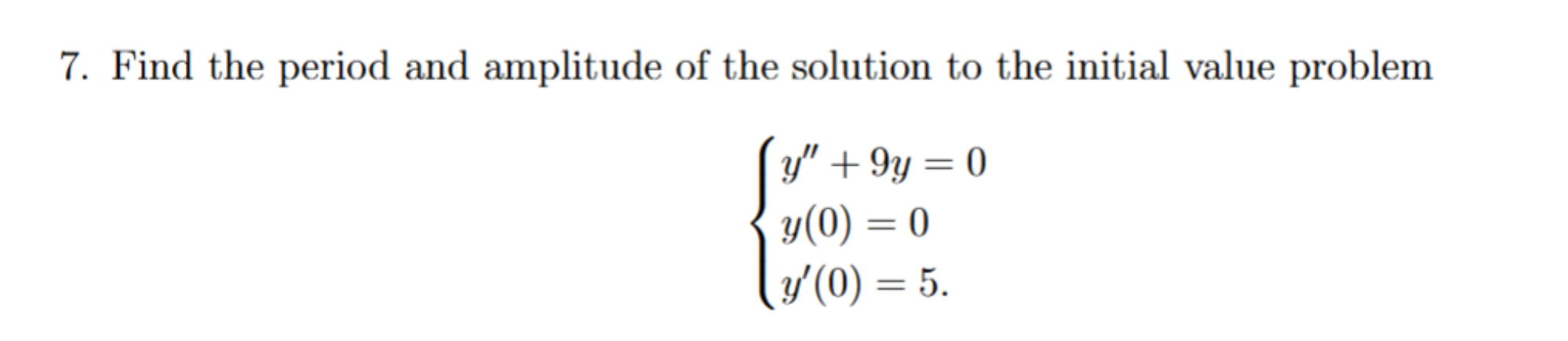 Find the period and amplitude o f the solution t