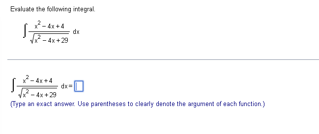 Evaluate the following integral. x 2 - 4 x + 4 x