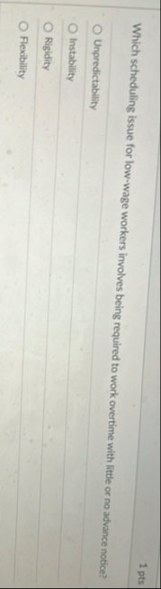 1 pts Which scheduling issue for low - wage