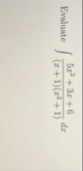 Evaluate 5 x 2 3 x 6 ( x 1 ) ( x 2 1 ) d x