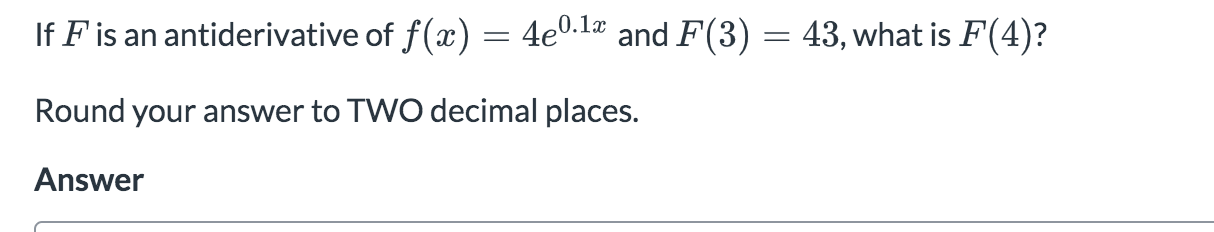I f F i s a n antiderivative o f f ( x ) = 4 e 0