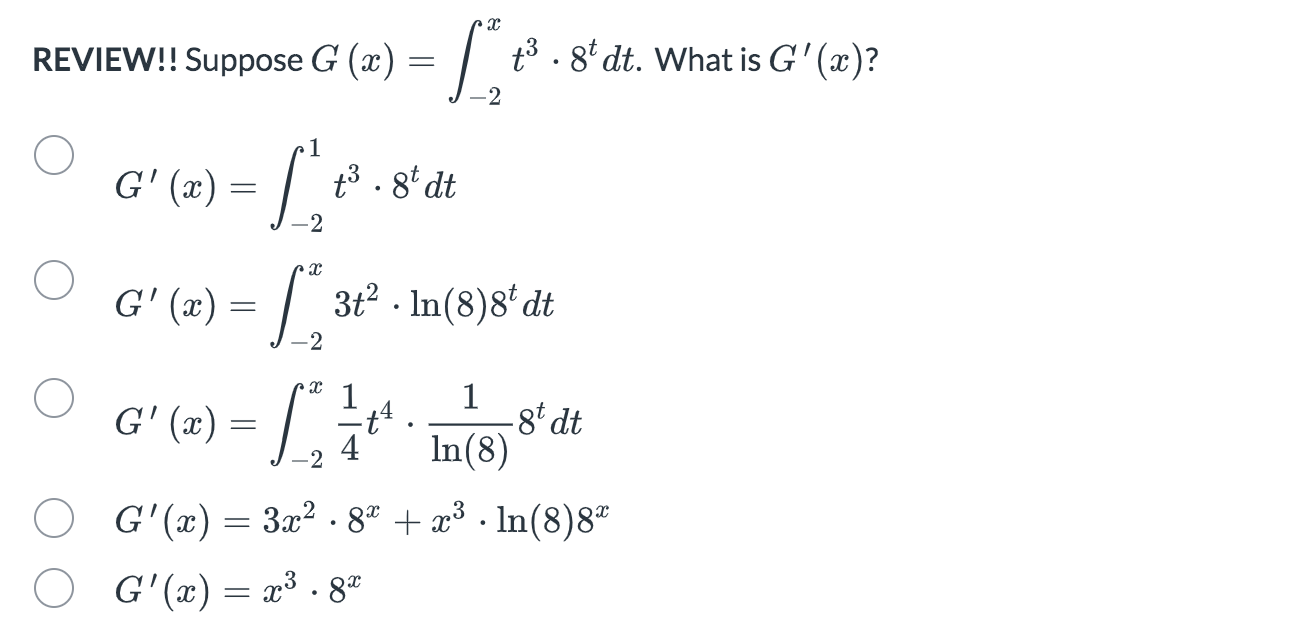 REVIEW!! Suppose G ( x ) = - 2 x t 3 * 8 t d t .