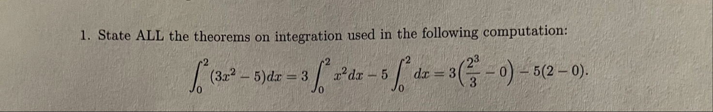 State ALL the theorems on integration used in the