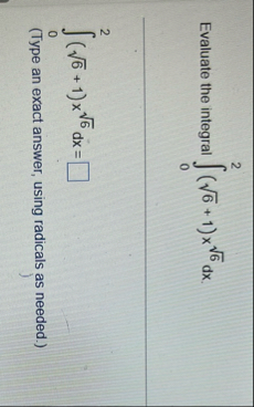 Evaluate the integral 0 2 ( 6 2 1 ) x 6 2 d x 0 2