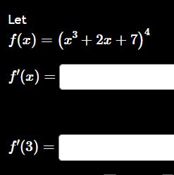 Let f ( x ) = { x 3 + 2 x + 7 ) 4 f ' ( x ) = f '