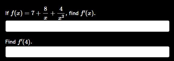 I f f ( x ) = 7 + 8 x + 4 x 2 , find f ' ( x ) .
