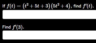 If f ( t ) = ( t ^ ( 2 ) + 5 t + 3 ) ( 5 t ^ ( 2