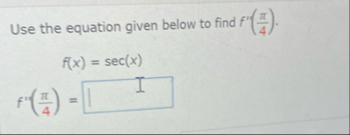 Use the equation given below to find f ' ' ( 4 )