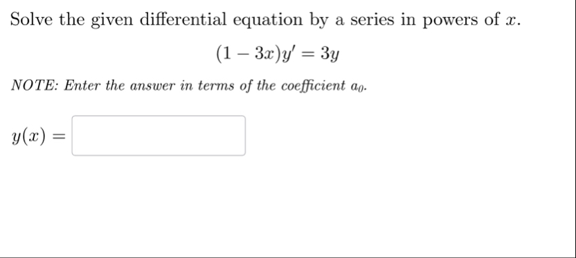 Solve the given differential equation by a series