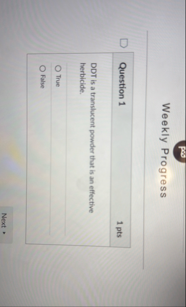 Weekly Progress Question 1 1 pts DDT is a
