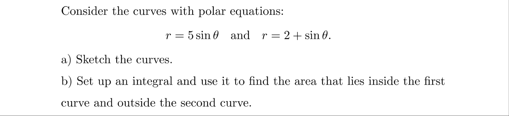 Consider the curves with polar equations: r = 5 s