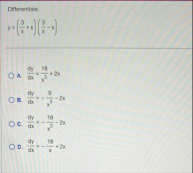 Differentiate. y = ( 3 x x ) ( 3 x - x ) A . d y