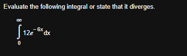 Evaluate the following integral o r state that i
