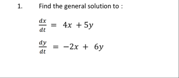 Find the general solution to : d x d t = 4 x 5 y