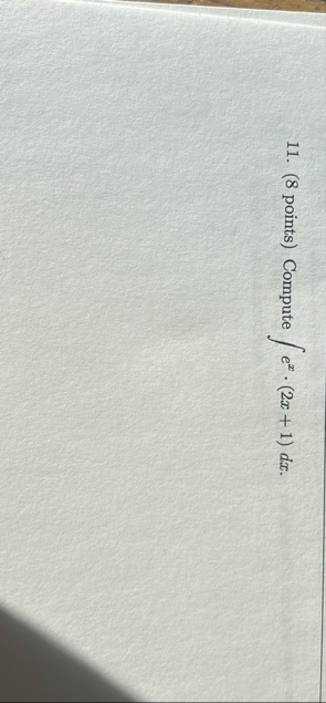 ( 8 points ) Compute e x * ( 2 x 1 ) d x .