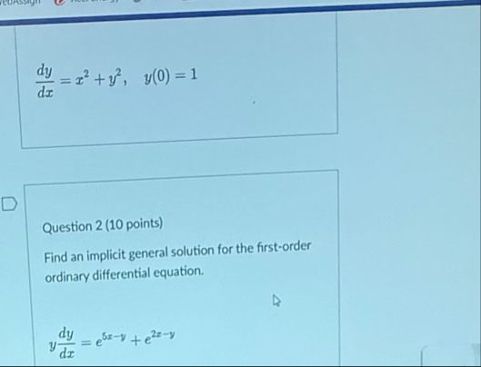 d y d x = x 2 y 2 , y ( 0 ) = 1 Question 2 ( 1 0