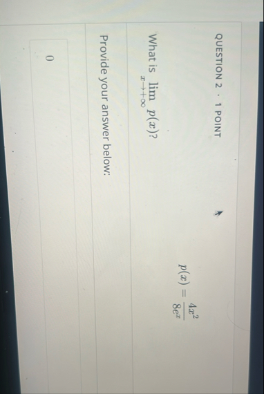 QUESTION 2 1 POINT p ( x ) = 4 x 2 8 e x What is