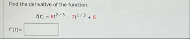 Find the derivative of the function. f ( t ) = 8