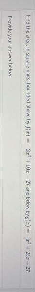 Find the area, in square units, bounded above by