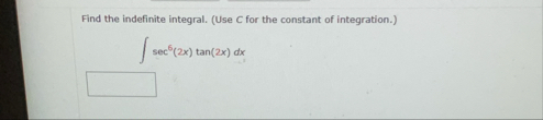 Find the indefinite integral. ( Use C for the