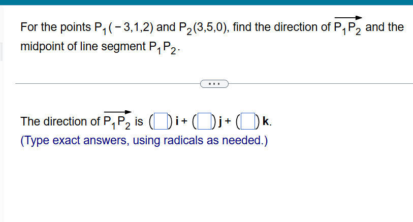 For the points P 1 ( - 3 , 1 , 2 ) and P 2 ( 3 ,
