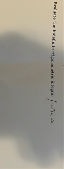 Evaluate the indefinite trigonometric integral c