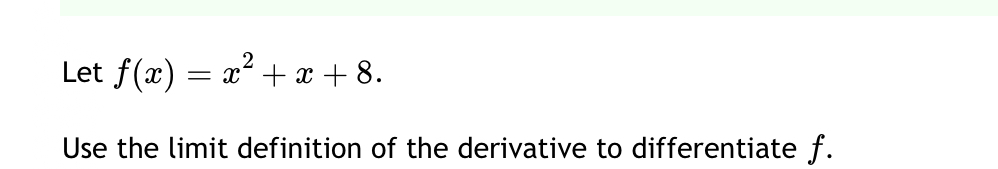 Let f ( x ) = x 2 + x + 8 . Use the l i m i t