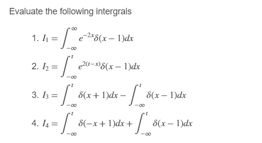 Evaluate the following intergrals I 1 = - e - 2 x