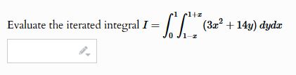 Evaluate the iterated integral I = 0 1 1 - x 1 +