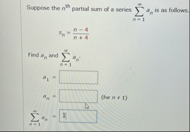 Suppose the n t h partial sum of a series n = 1 a