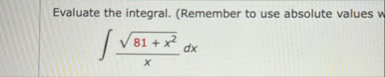 Evaluate the integral. ( Remember to use absolute