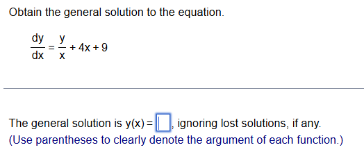 Obtain the general solution to the equation. ( dy