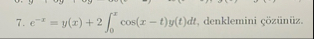 e - x = y ( x ) 2 0 x c o s ( x - t ) y ( t ) d t