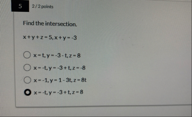 5 2 / 2 points Find the intersection. x y z = 5 ,