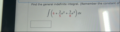 Find the general indefinite integral. ( Remember