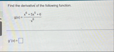 Find the derivative of the following function. g