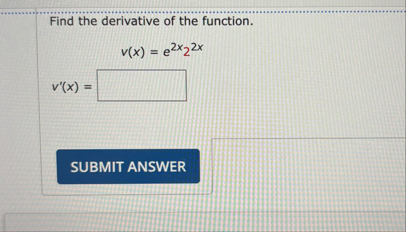 Find the derivative of the function. , v ( x ) =