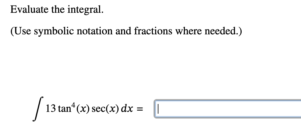 Evaluate the integral. ( U s e symbolic notation