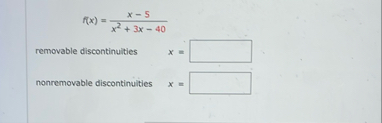 f ( x ) = x - 5 x 2 3 x - 4 0 removable