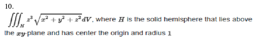 H z 3 x 2 + y 2 + z 2 2 d V , where H i s the